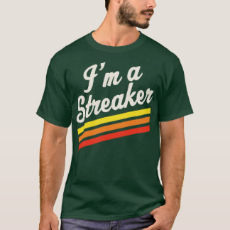 Im Streaker Run Streak Running Streak Geschenk T-Shirt