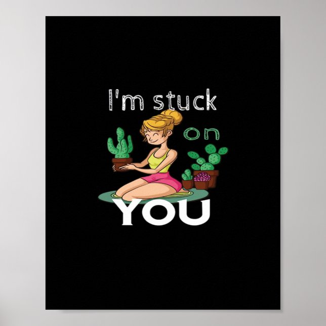 Im Stuck On You Funny Cactus Gardening Playful Des Poster (Vorne)