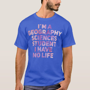 Im Studium der Geografie habe ich kein Leben T-Shirt