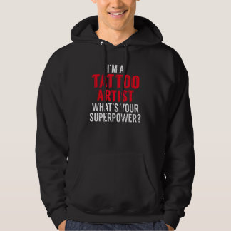 Im Tattoo Artist was dein Superpower Ink Tatto Hoodie
