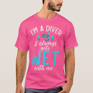 Im Taucher wird es immer mit mir feucht tauchen T-Shirt