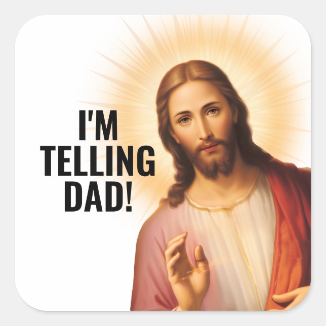 I'm Telling Dad - Funny Jesus Meme Quadratischer Aufkleber (Vorderseite)