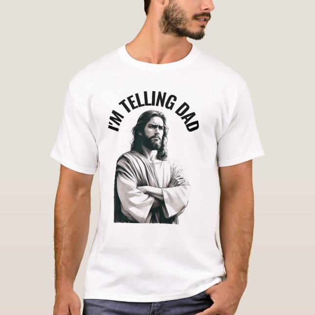 I'm Telling Dad - Funny Jesus Meme T-Shirt (Vorderseite)