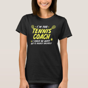 Im Tennistrainer könnte ich ruhig Sport treiben T-Shirt