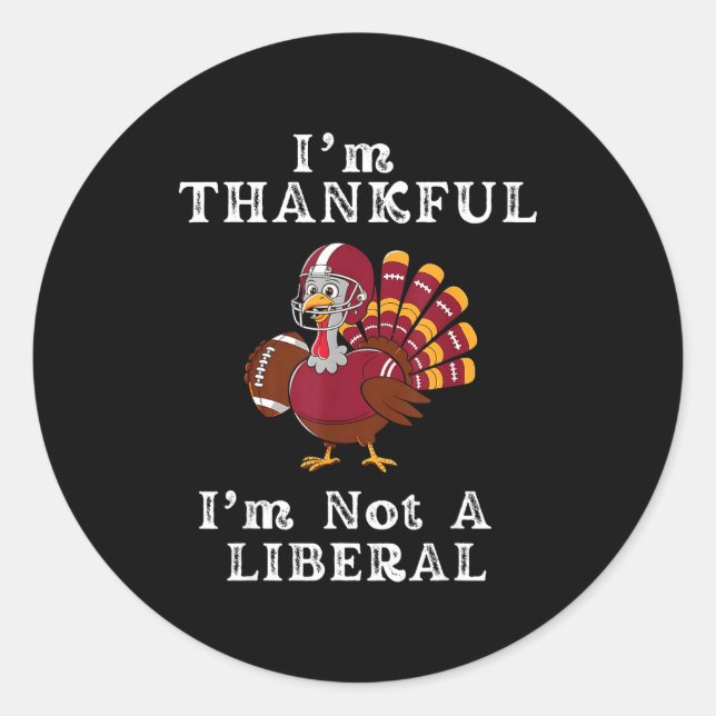 I'm Thankful I'm Not A Liberal Funny Thanksgiving  Runder Aufkleber (Vorderseite)