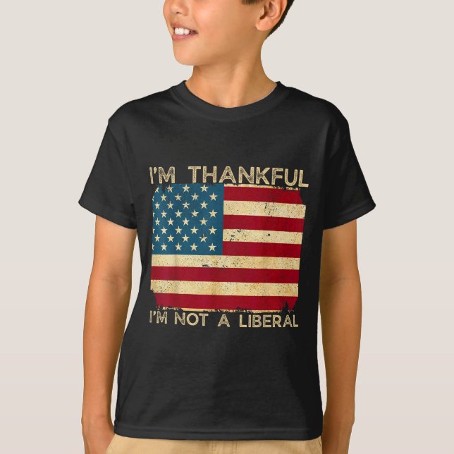 I'm Thankful I'm Not A Liberal Funny Thanksgiving  T-Shirt (Vorderseite)