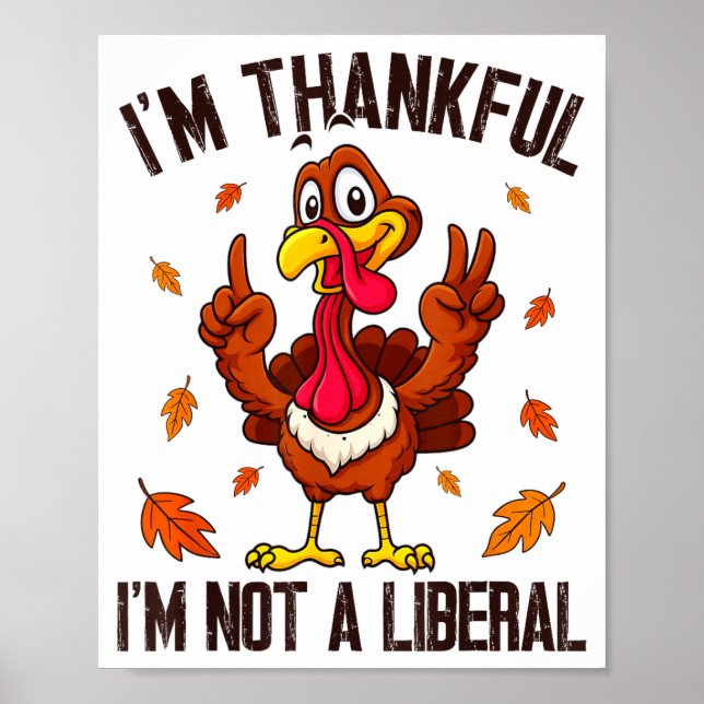 I'm Thankful I'm Not A Liberal Funny Turkey Thanks Poster (Vorne)