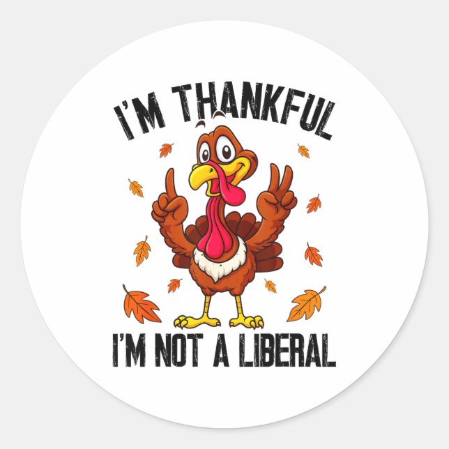I'm Thankful I'm Not A Liberal Funny Turkey Thanks Runder Aufkleber (Vorderseite)