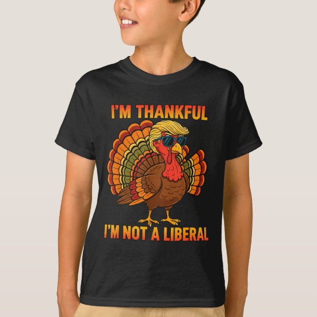 I'm Thankful I'm Not A Liberal Trump Thanksgiving  T-Shirt (Vorderseite)
