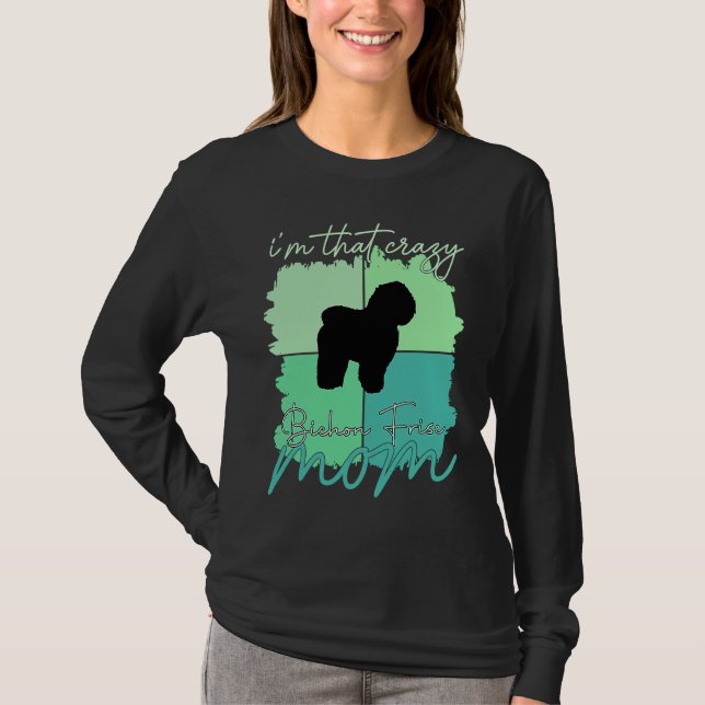 I'm That Crazy Bichon Frise Mama T-Shirt (Vorderseite)