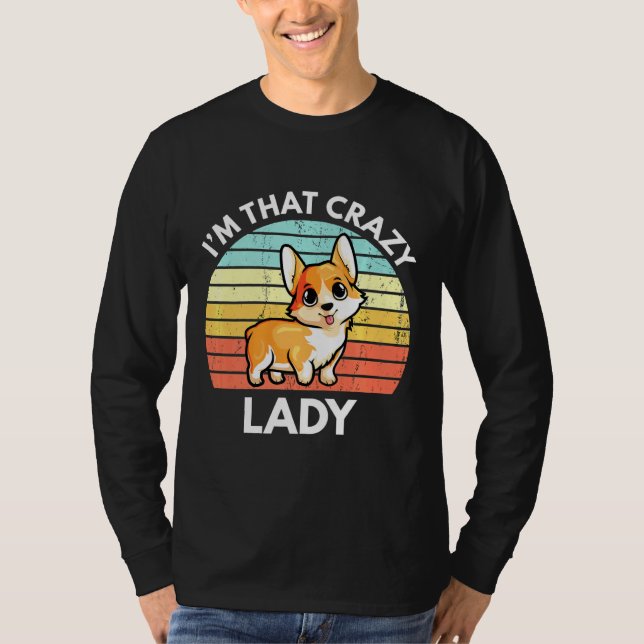 Im That Crazy Corgi Lady Corgi T-Shirt (Vorderseite)