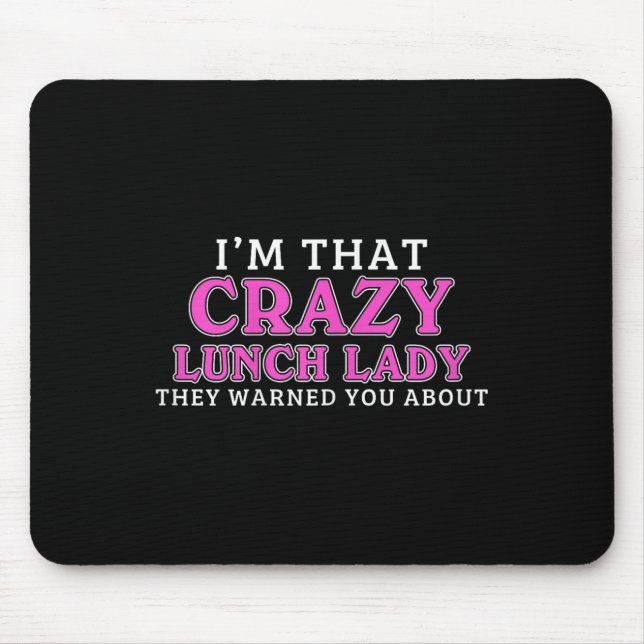 Im That Crazy Lunch Lady School Cafeteria Worker F Mousepad (Vorne)