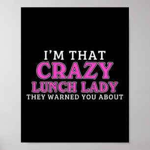 Im That Crazy Lunch Lady School Cafeteria Worker F Poster