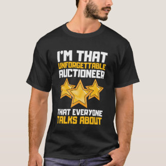 I'm That Unforgettable Auctioneer That Everyone Ta T-Shirt