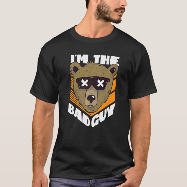 I'm The Bad Guy Bear With Sunglasses  T-Shirt (Vorderseite)