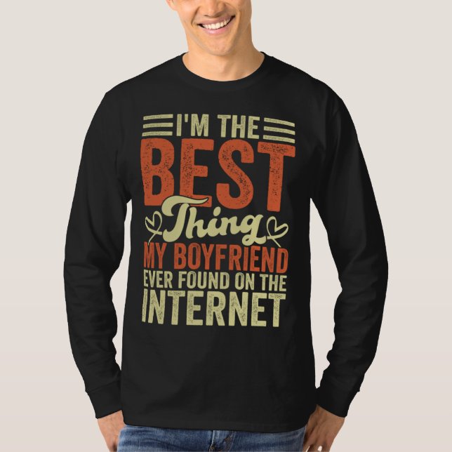 I'm The Best Thing My Boyfriend Ever Found On The  T-Shirt (Vorderseite)