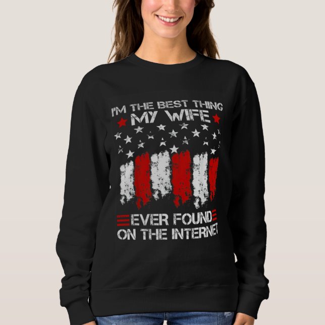 Im The Best Thing My Wife Ever Found On The Intern Sweatshirt (Vorderseite)