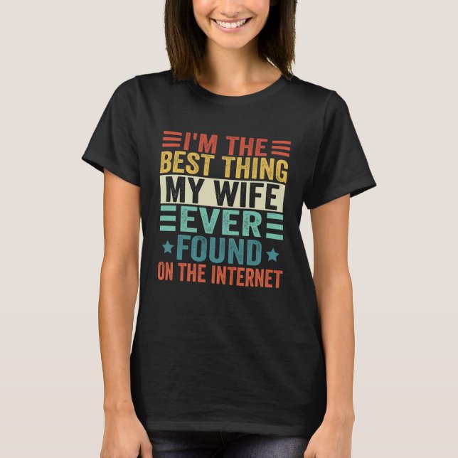 Im The Best Thing My Wife Ever Found On The Intern T-Shirt (Vorderseite)