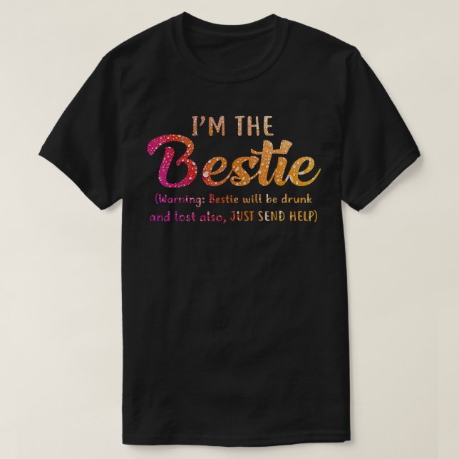 Im The Bestie Betrunken Drink Beste Freundschaft B T-Shirt (Design vorne)