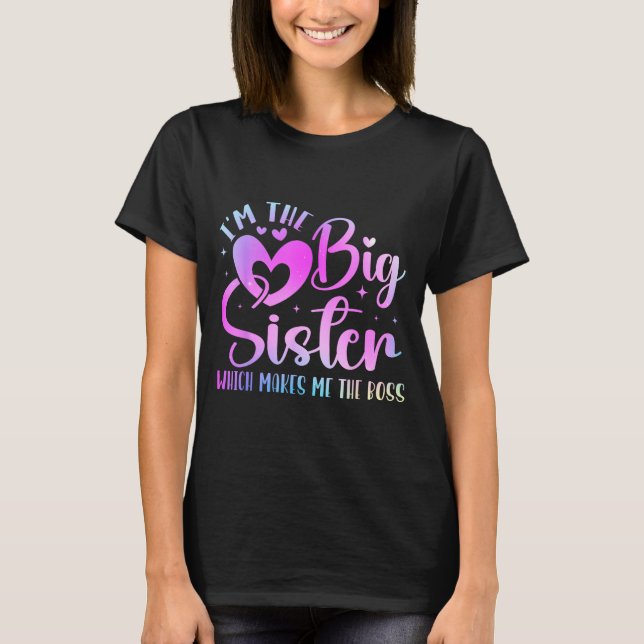 I'm The Big Sister Which Makes Me The Boss Funny S T-Shirt (Vorderseite)