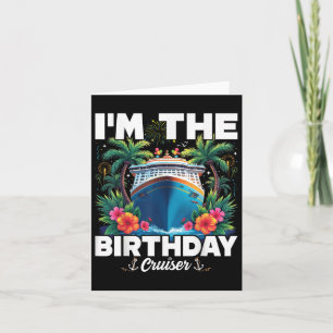 Im The Birthday Cruiser Funny Birthday Cruise Karte