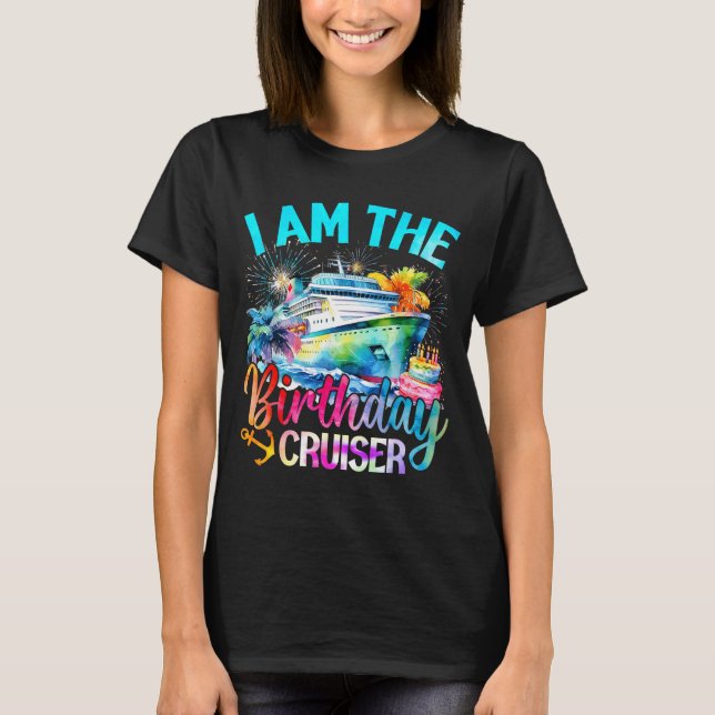 I'm The Birthday Cruiser Funny Cruise Birthday  T-Shirt (Vorderseite)