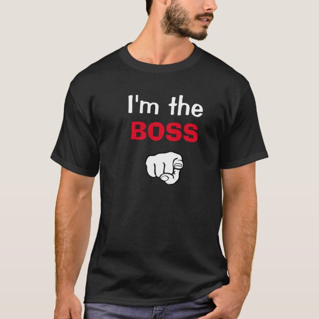 Im the Boss T-Shirt (Vorderseite)