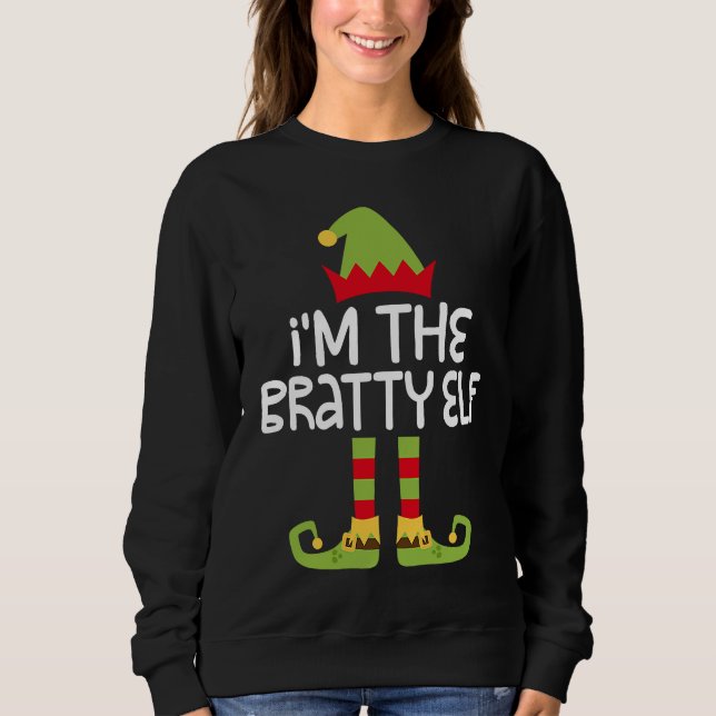 I'm The Bratty Elf T  Matching Christmas Costume Sweatshirt (Vorderseite)