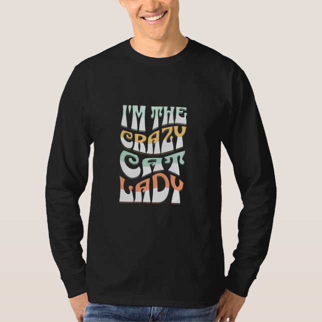 I'm The Crazy Cat Lady  Hilarious For Cat T-Shirt (Vorderseite)