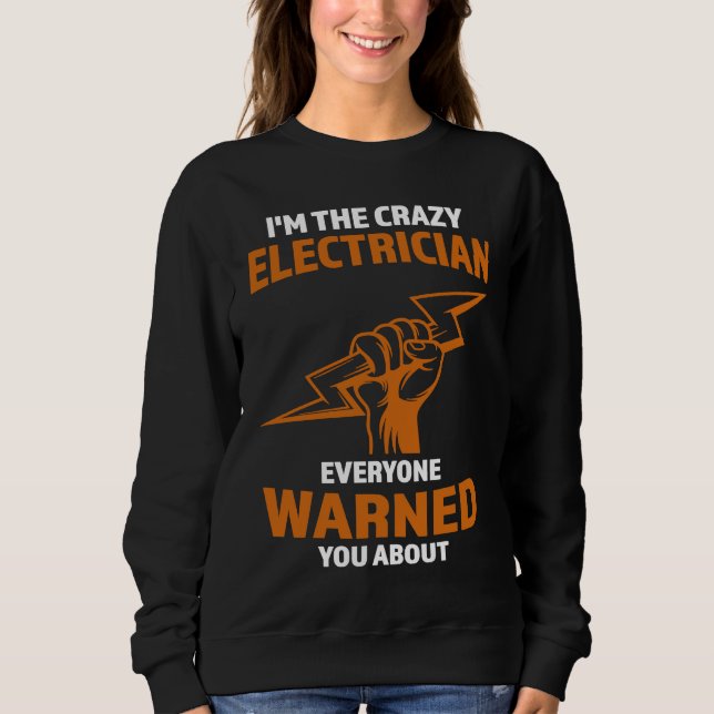 I'm the crazy Electrician Electrician Sweatshirt (Vorderseite)