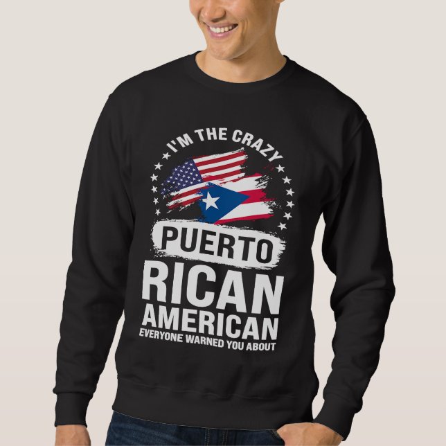 I'm the crazy Puerto rican American everyone Puert Sweatshirt (Vorderseite)