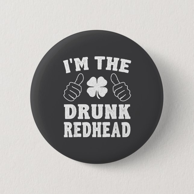 I'm The Drunk Redhead Funny St Patricks Day  Button (Vorderseite)