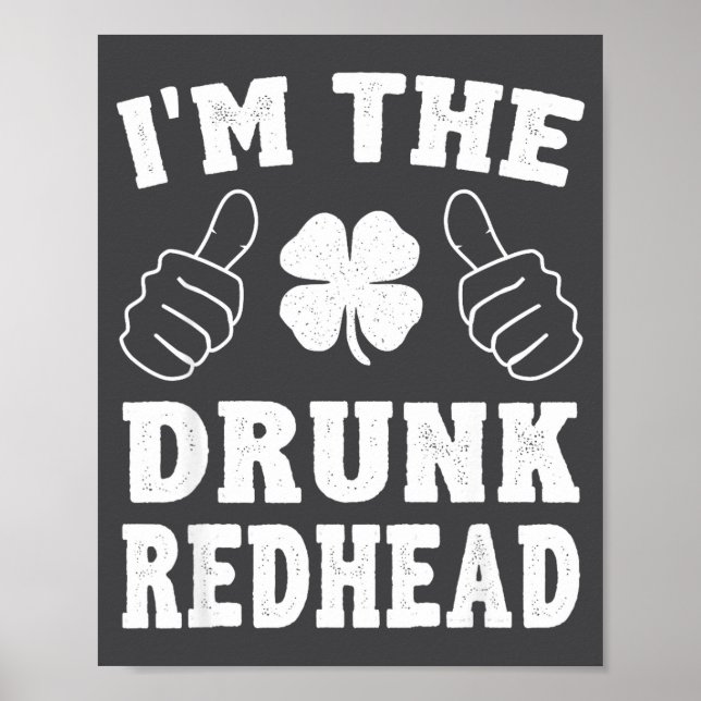 I'm The Drunk Redhead Funny St Patricks Day  Poster (Vorne)