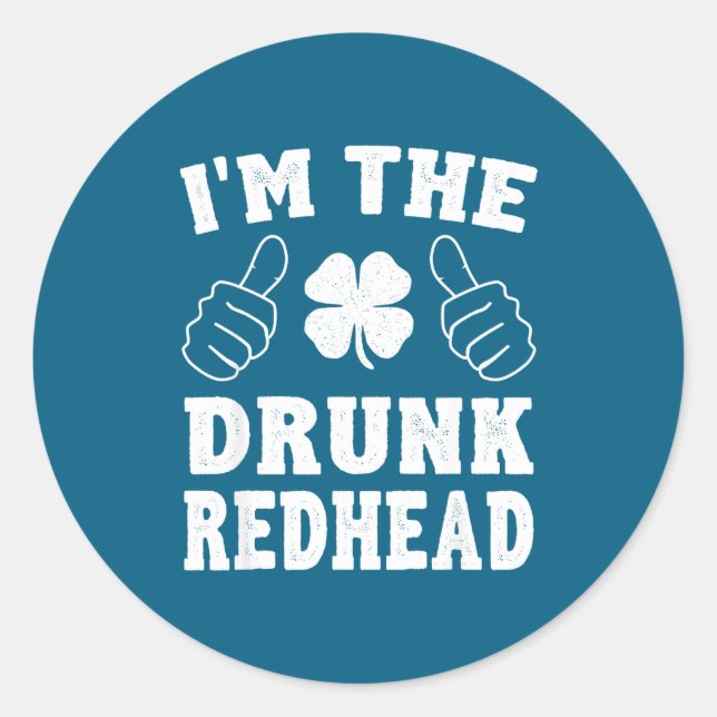 I'm The Drunk Redhead Funny St Patricks Day  Runder Aufkleber (Vorderseite)