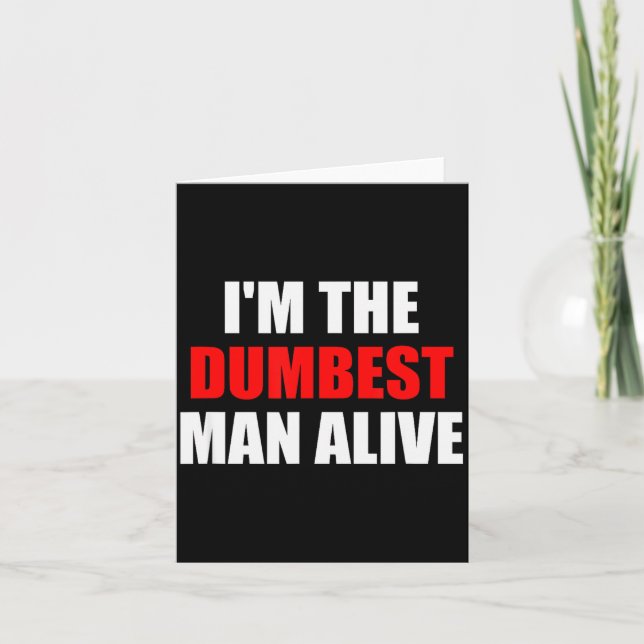 I'm The Dum Man Alive - Funny Humor And Joke  Karte (Vorderseite)