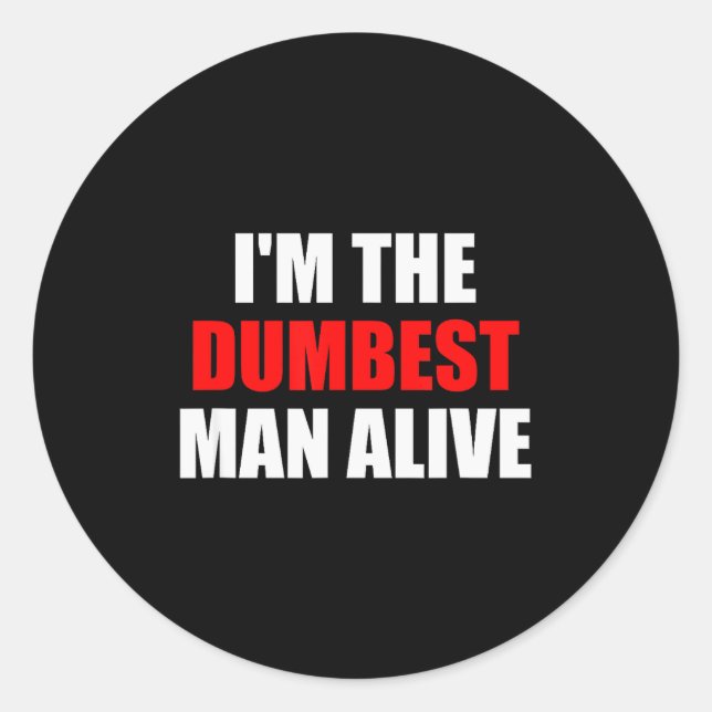 I'm The Dum Man Alive - Funny Humor And Joke  Runder Aufkleber (Vorderseite)