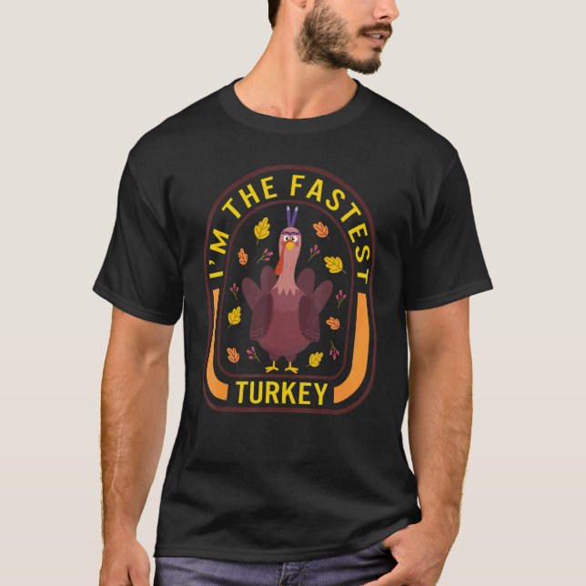 I'm The Fastest Turkey Thanksgiving Turkey  Dinner T-Shirt (Vorderseite)