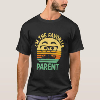 Im the favorite Parent Daddy Parents Vater Mama Va T-Shirt