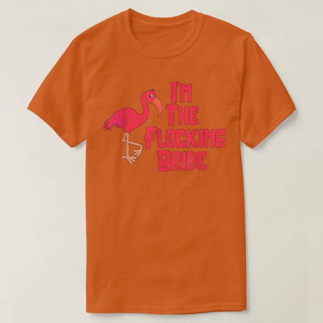 I'm The Flocking Bride Funny Flamingo Wedding  T-Shirt (Design vorne)