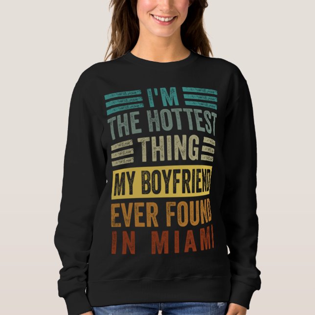 I'm The Hottest Thing My Boyfriend Ever Found In M Sweatshirt (Vorderseite)