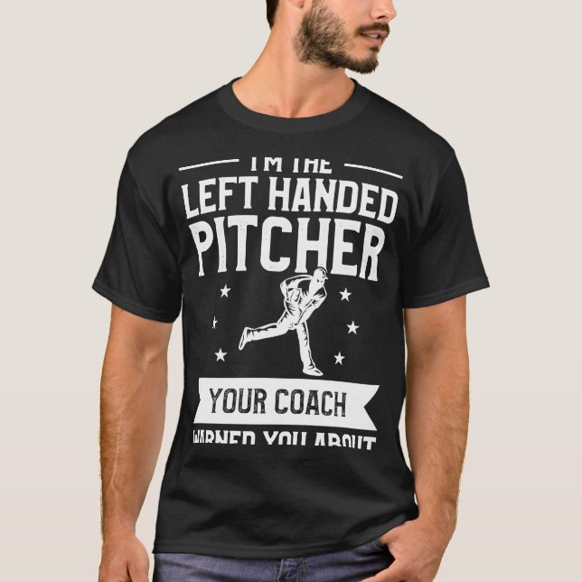I'm The Left Handed Pitcher Your Coach Warned You  T-Shirt (Vorderseite)