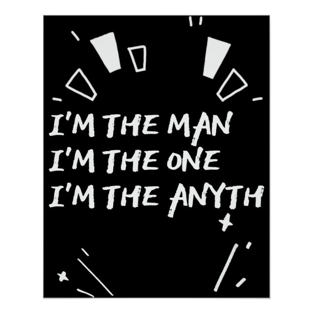 I'm The Man I'm The One I'm The Anyth Poster (Vorderseite)