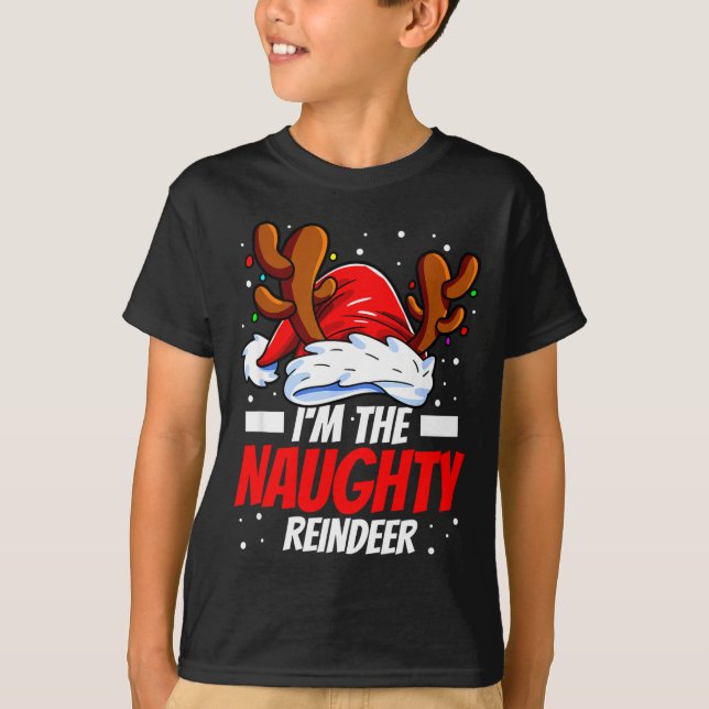 I'm The Naughty Reindeer Family Matching Christmas T-Shirt (Vorderseite)