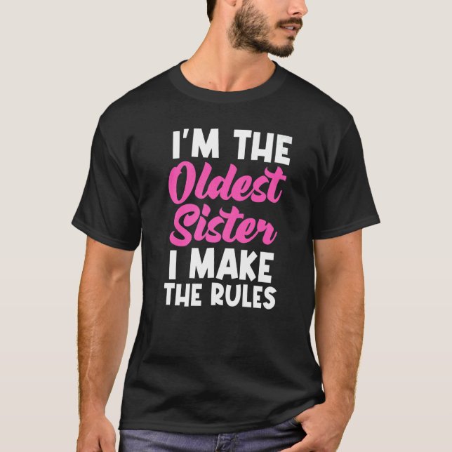 I'm The Oldest Sister I Make The Rules  Matching T-Shirt (Vorderseite)
