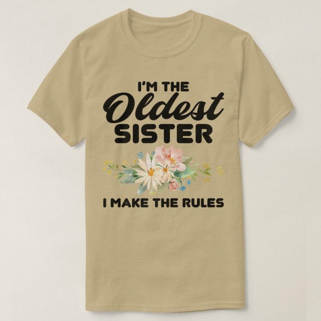 I'm The Oldest Sister I Make The Rules  Oldest Sis T-Shirt (Design vorne)