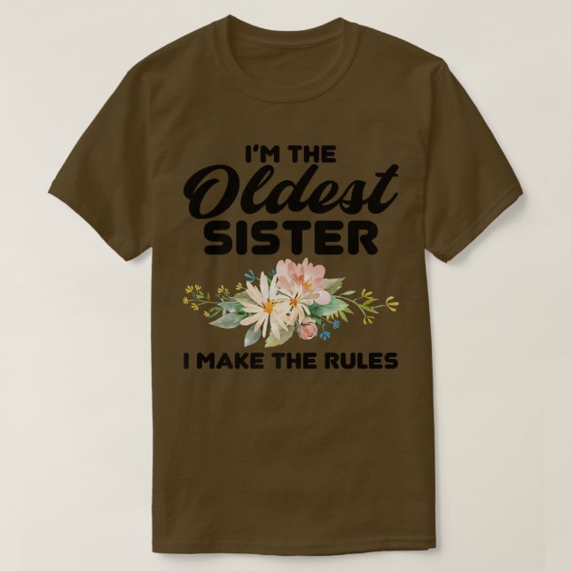 I'm The Oldest Sister I Make The Rules  Oldest Sis T-Shirt (Design vorne)