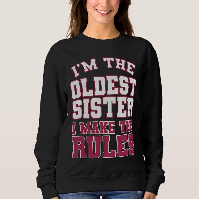 I'm The Oldest Sister I Make The Rules Perfect Mat Sweatshirt (Vorderseite)
