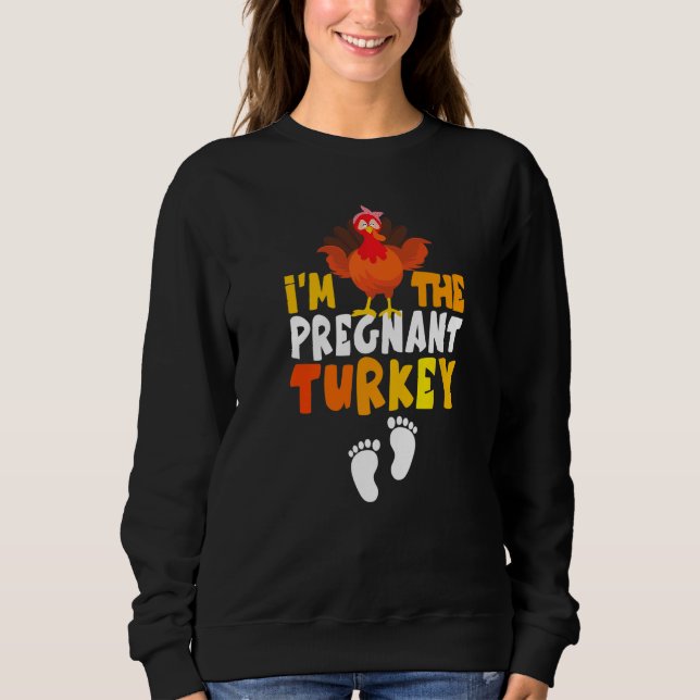 I'm the Pregnant Turkey Thanksgiving Pregnancy Tur Sweatshirt (Vorderseite)