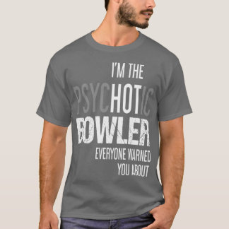 Im The Psychotic Bowler warnen Sie alle vor T-Shirt
