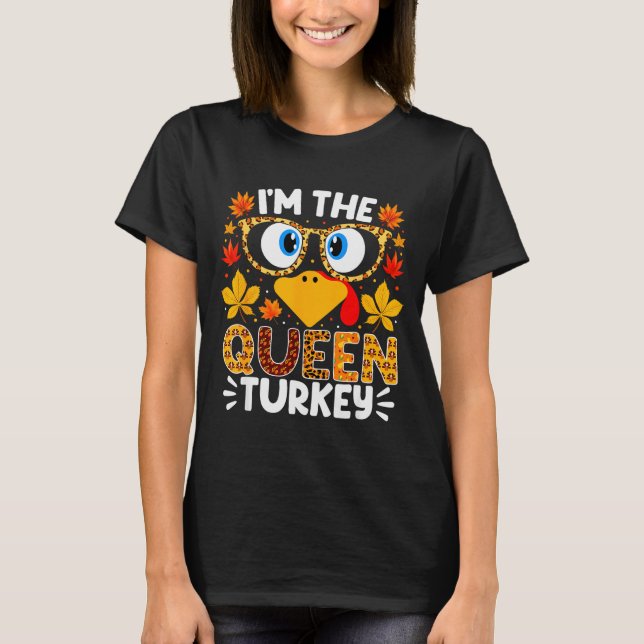 I'm The Queen Turkey Funny Thanksgiving Family Mat T-Shirt (Vorderseite)